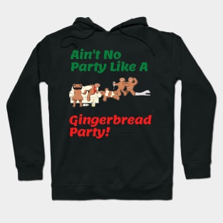 Gingerbread Christmas/ Holiday Party Shirt "Ain't No Party Like A Gingerbread Party" Hoodie